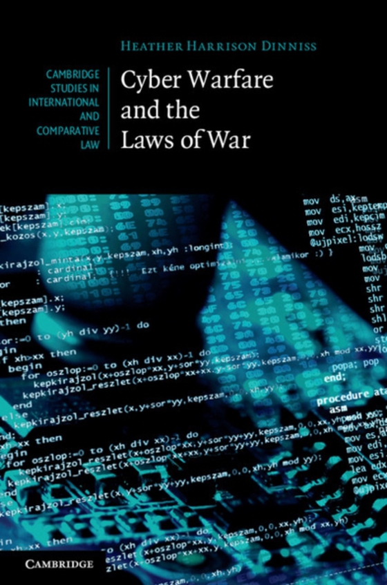 Cyber Warfare and the Laws of War (e-bog) af Dinniss, Heather Harrison