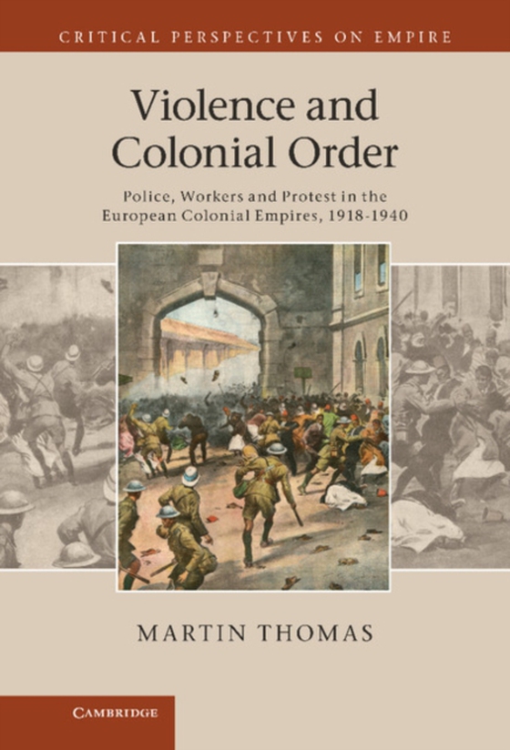 Violence and Colonial Order (e-bog) af Thomas, Martin