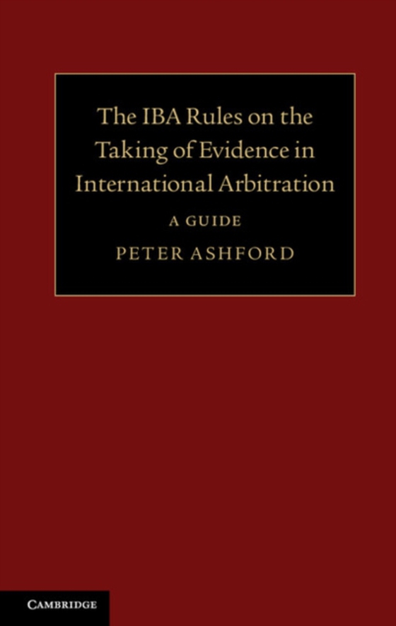 IBA Rules on the Taking of Evidence in International Arbitration (e-bog) af Ashford, Peter