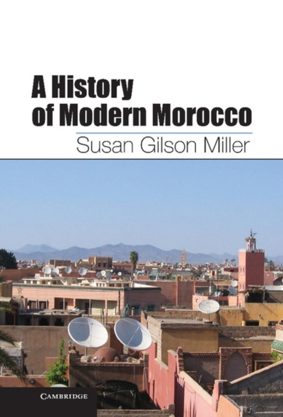 History of Modern Morocco (e-bog) af Miller, Susan Gilson