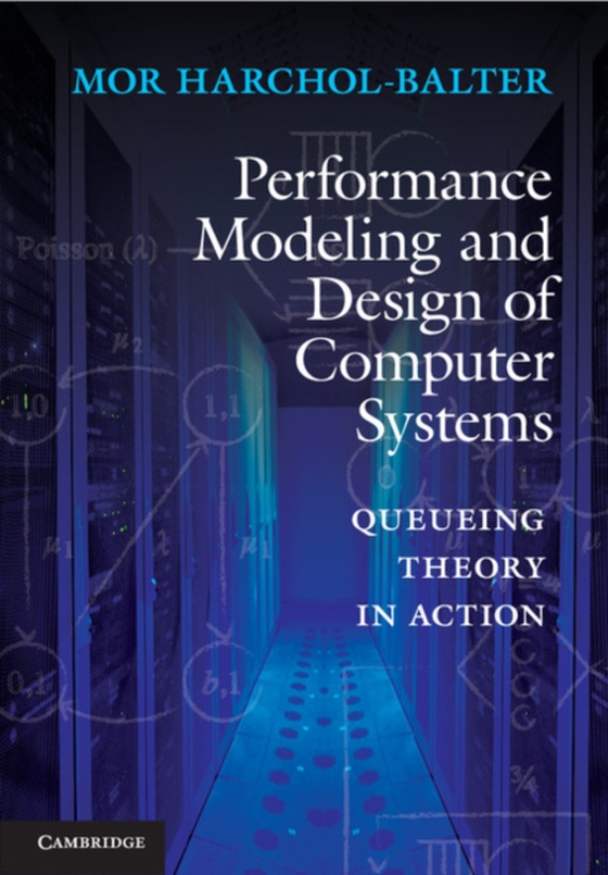 Performance Modeling and Design of Computer Systems (e-bog) af Harchol-Balter, Mor