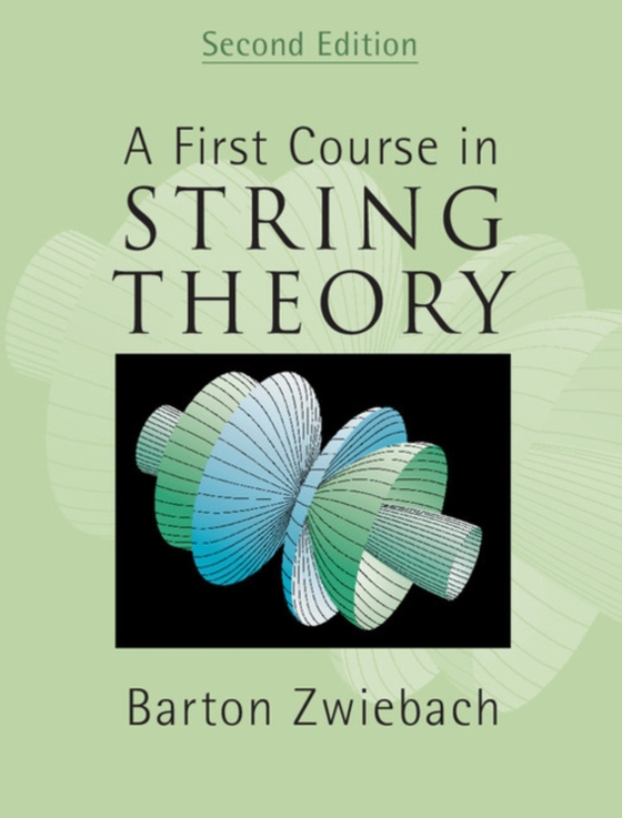 First Course in String Theory (e-bog) af Zwiebach, Barton