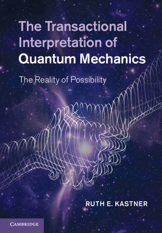 Transactional Interpretation of Quantum Mechanics (e-bog) af Kastner, Ruth E.