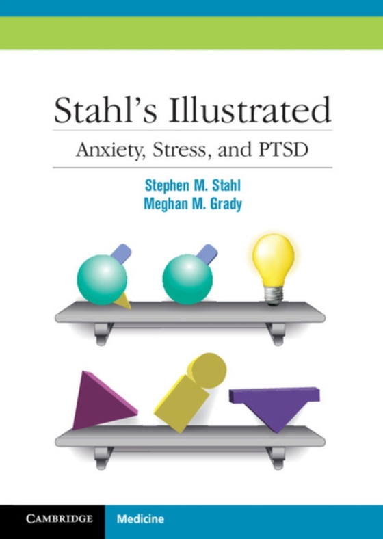 Stahl's Illustrated Anxiety, Stress, and PTSD (e-bog) af Grady, Meghan M.