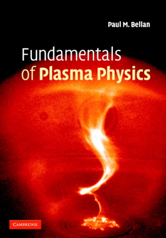 Fundamentals of Plasma Physics (e-bog) af Bellan, Paul M.