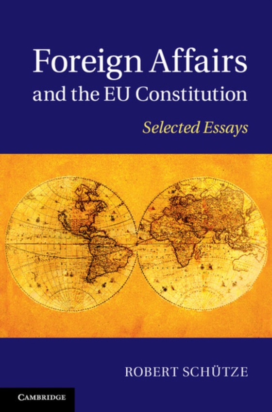 Foreign Affairs and the EU Constitution (e-bog) af Schutze, Robert