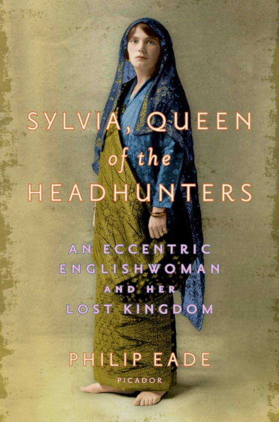 Sylvia, Queen of the Headhunters (e-bog) af Eade, Philip