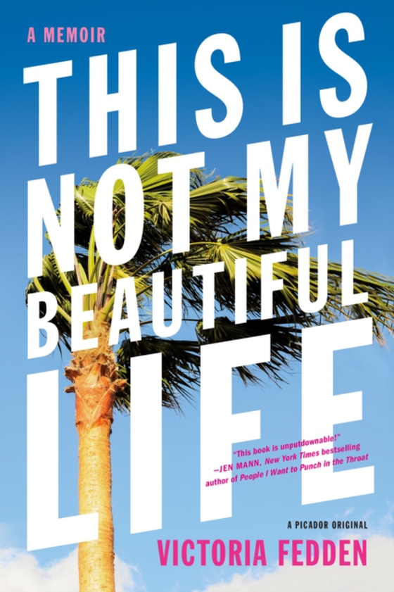This Is Not My Beautiful Life (e-bog) af Fedden, Victoria
