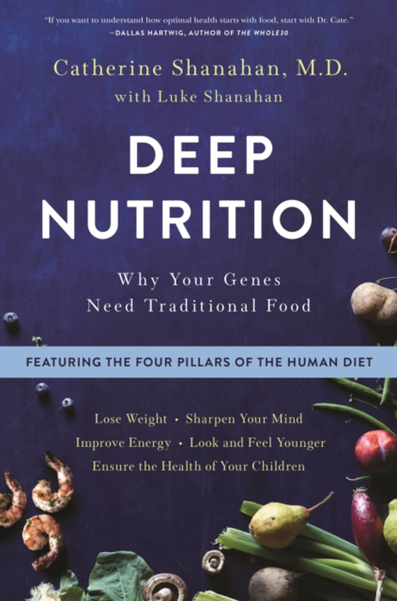 Deep Nutrition (e-bog) af Catherine Shanahan, M.D.