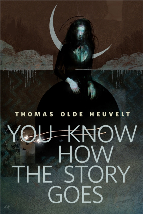 You Know How the Story Goes (e-bog) af Heuvelt, Thomas Olde