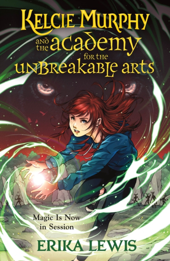 Kelcie Murphy and the Academy for the Unbreakable Arts (e-bog) af Lewis, Erika