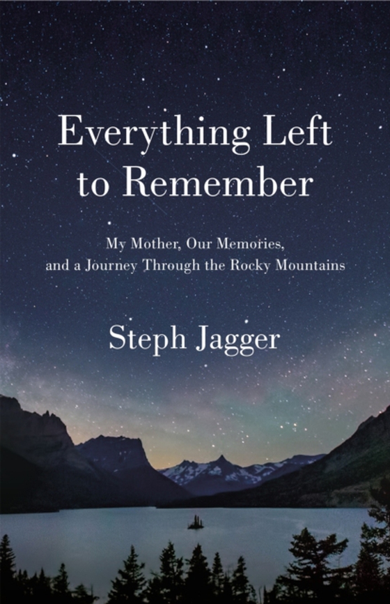 Everything Left to Remember (e-bog) af Jagger, Steph