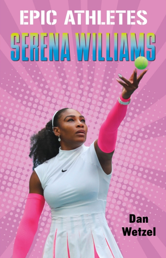 Epic Athletes: Serena Williams (e-bog) af Wetzel, Dan