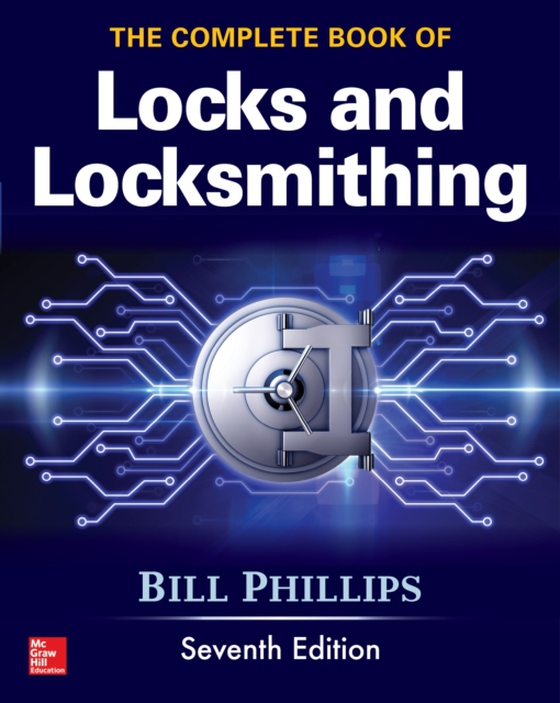 Complete Book of Locks and Locksmithing, Seventh Edition (e-bog) af Phillips, Bill