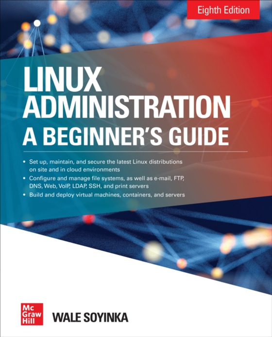 Linux Administration: A Beginner's Guide, Eighth Edition (e-bog) af Soyinka, Wale