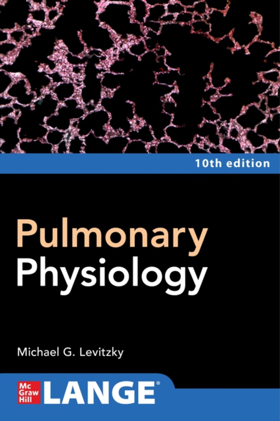 Pulmonary Physiology, Tenth Edition (e-bog) af Levitzky, Michael G.