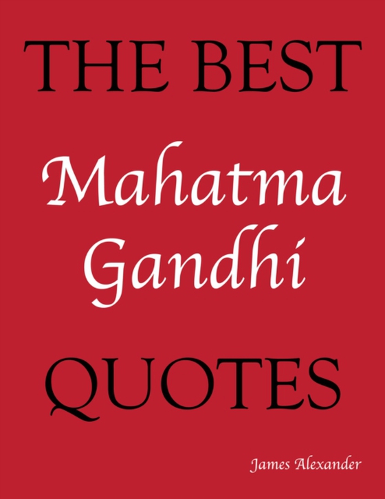 Best Mahatma Gandhi Quotes (e-bog) af James Alexander