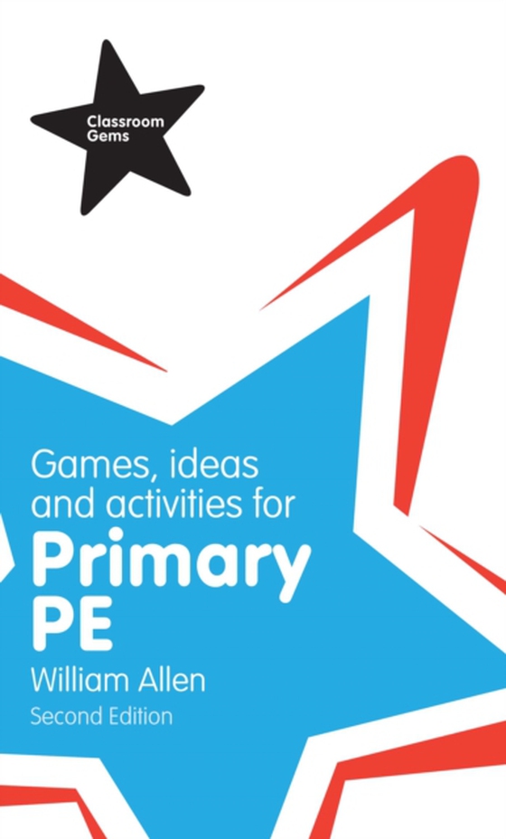 Games, Ideas and Activities for the Primary PE (e-bog) af Allen, William