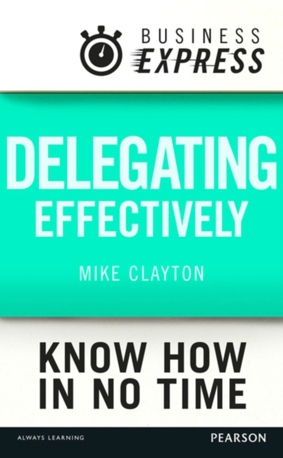 Business Express: Delegating effectively (e-bog) af Clayton, Mike