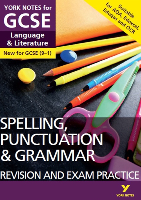 English Language and Literature Spelling, Punctuation and Grammar Revision and Exam Practice: York Notes for GCSE (9-1) ebook edition (e-bog) af Woodford, Kate