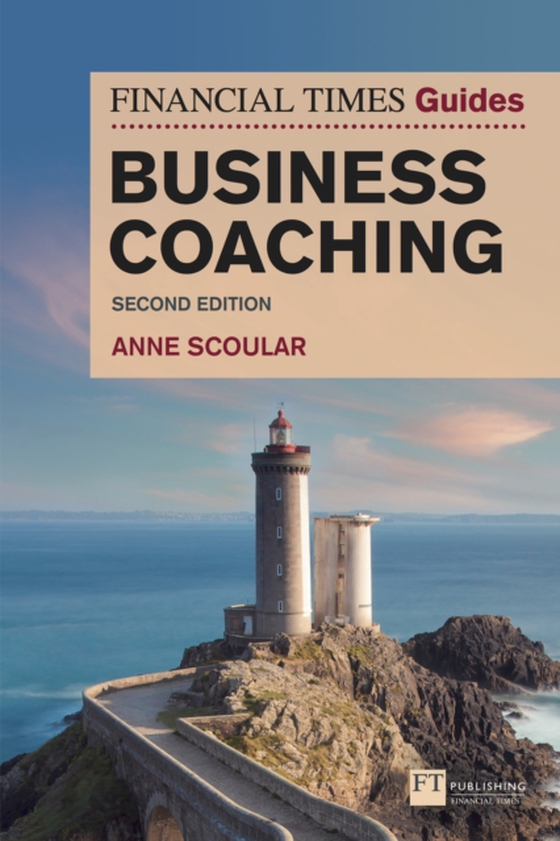 Financial Times Guide to Business Coaching, The (e-bog) af Scoular, Anne