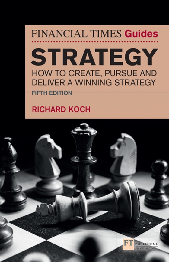 Financial Times Guide to Strategy (e-bog) af Koch, Richard