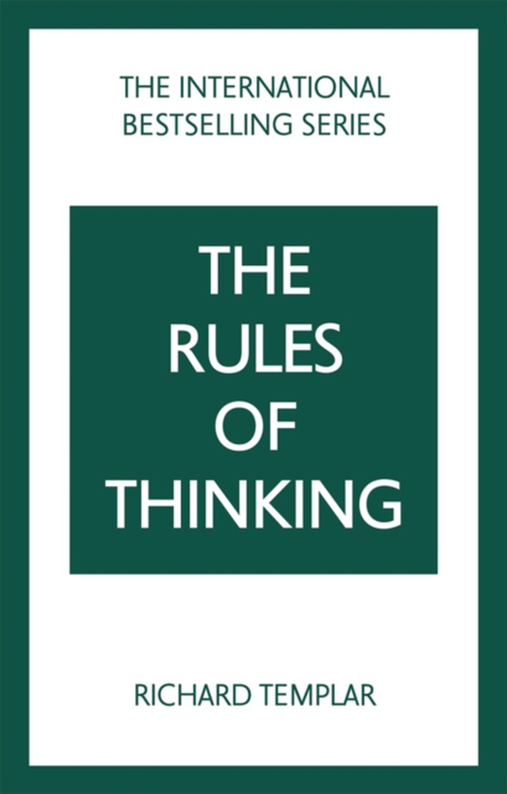 Rules of Thinking, The: A Personal Code to Think Yourself Smarter, Wiser and Happier (e-bog) af Templar, Richard