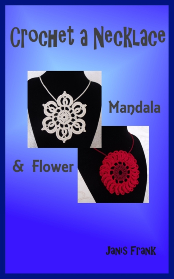 Crochet a Necklace: Mandala & Flower (e-bog) af Frank, Janis