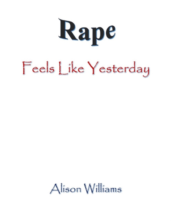 Rape: Feels Like Yesterday (e-bog) af Williams, Alison