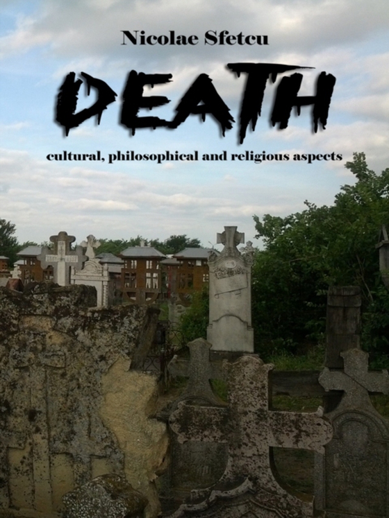 Death: Cultural, Philosophical and Religious Aspects (e-bog) af Sfetcu, Nicolae