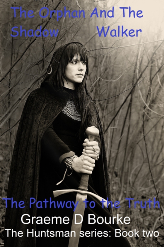 Orphan and the Shadow Walker: Pathway to the Truth (e-bog) af Bourke, Graeme