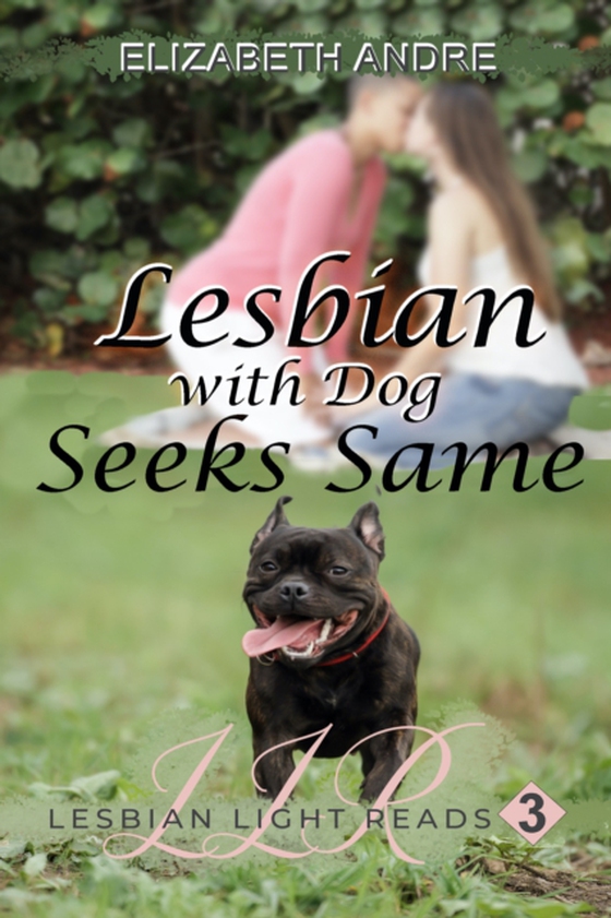 Lesbian With Dog Seeks Same (Lesbian Light Reads 3) (e-bog) af Andre, Elizabeth