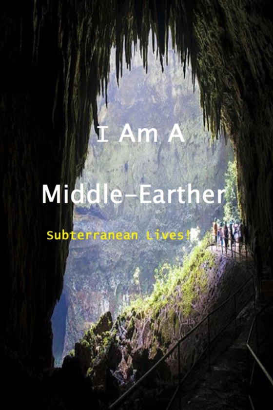 I Am a Middle-Earther: Subterranean Lives! (e-bog) af Abbotts, The