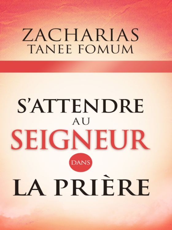 S'attendre au Seigneur Dans la Priere (e-bog) af Fomum, Zacharias Tanee