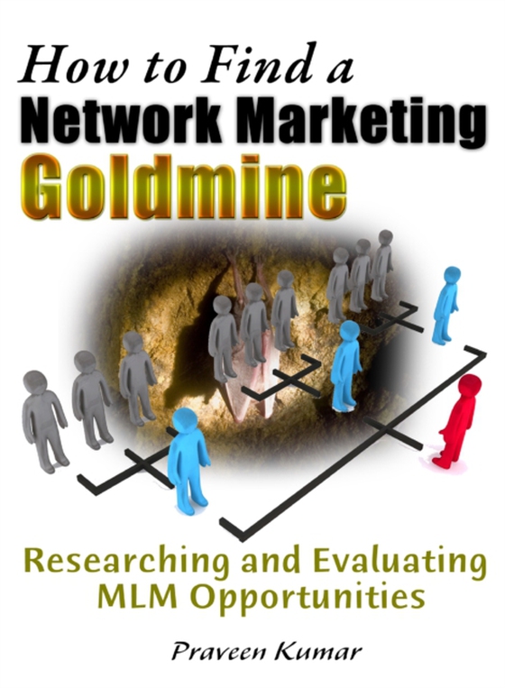 How to Find a Network Marketing Goldmine: Researching and Evaluating MLM Opportunities (e-bog) af Kumar, Prashant