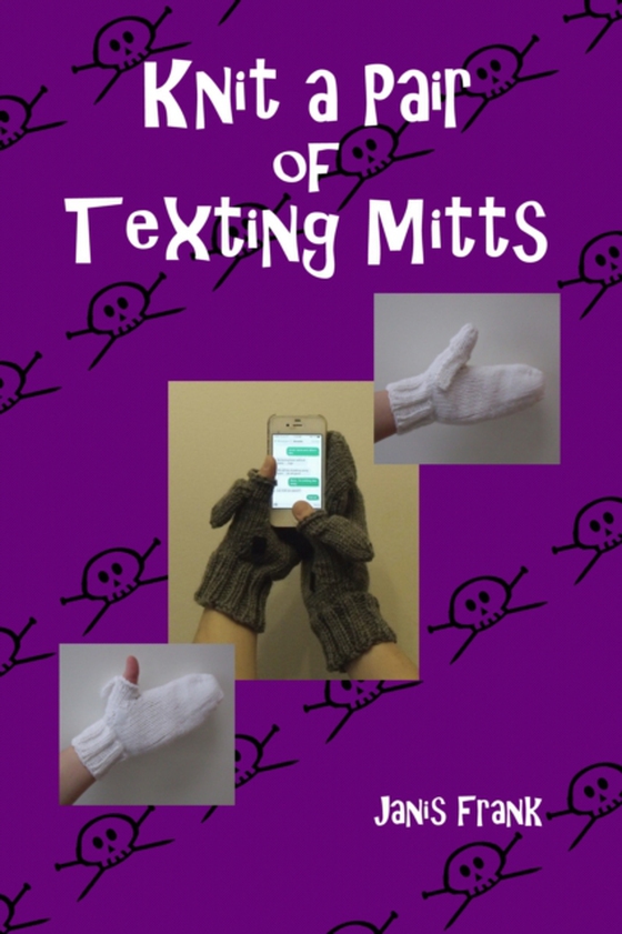 Knit a Pair of Texting Mitts (e-bog) af Frank, Janis