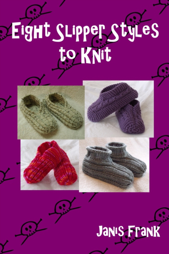 Eight Slipper Styles to Knit (e-bog) af Frank, Janis