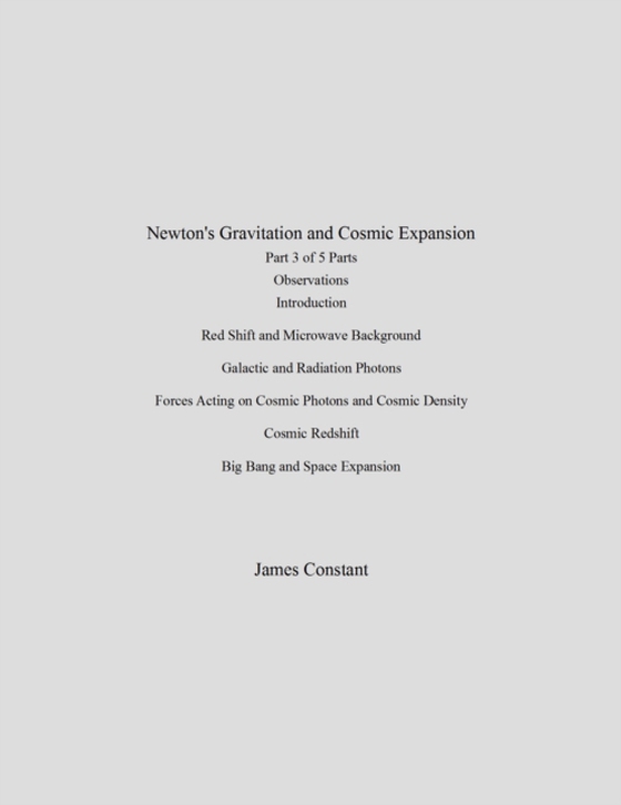 Newton's Gravitation and Cosmic Expansion (III Observations) (e-bog) af Constant, James