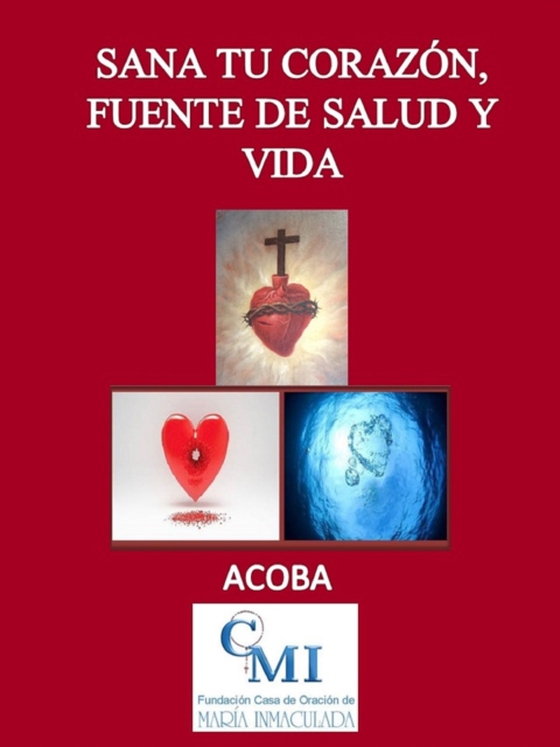 Sana tu corazon fuente de salud y vida