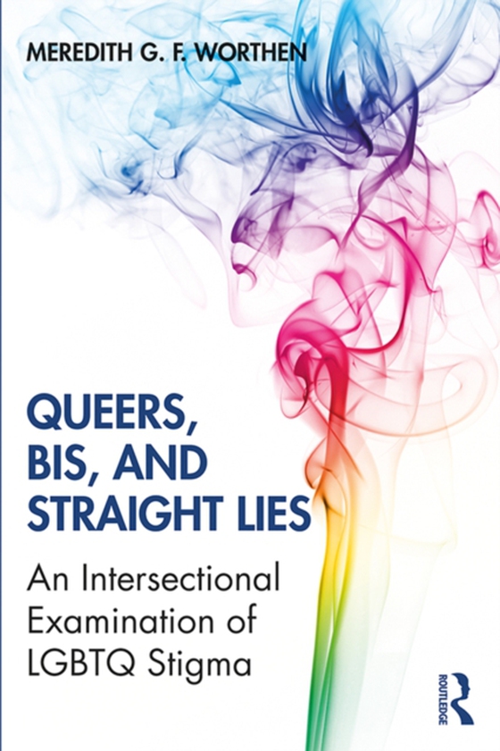 Queers, Bis, and Straight Lies (e-bog) af Worthen, Meredith G. F.