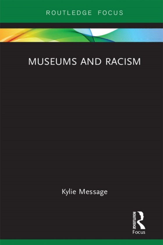 Museums and Racism (e-bog) af Message, Kylie