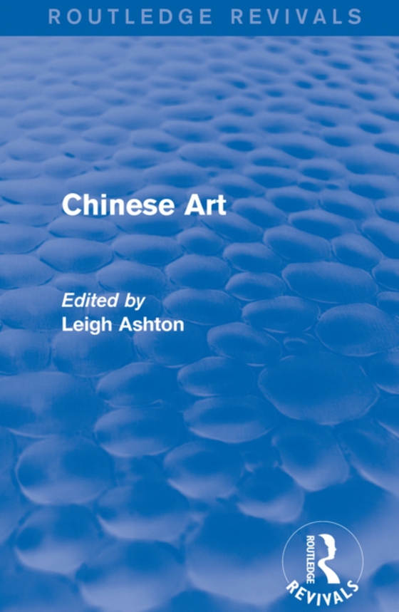 Routledge Revivals: Chinese Art (1935)