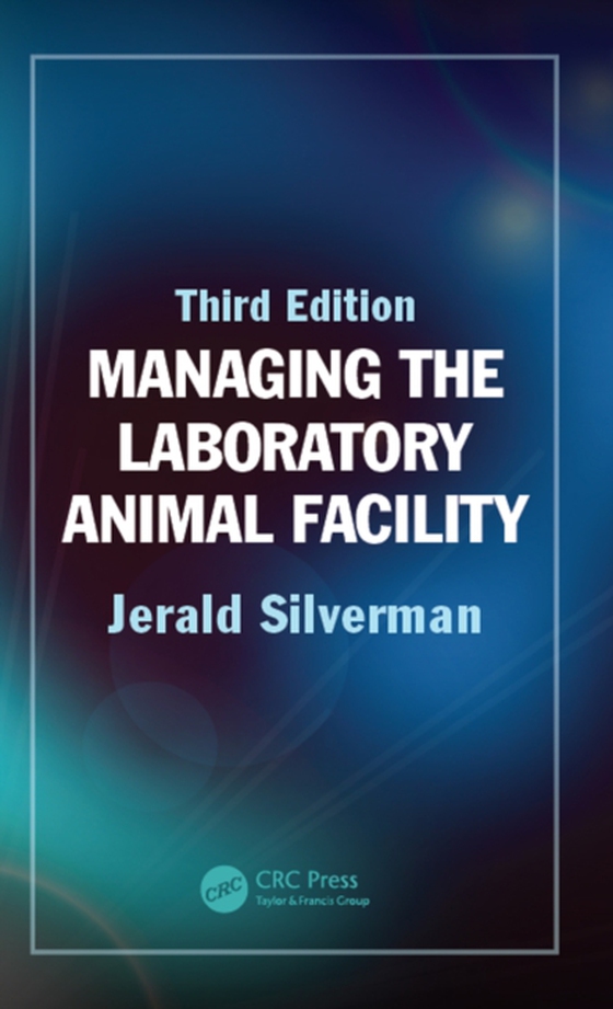Managing the Laboratory Animal Facility (e-bog) af Silverman, Jerald