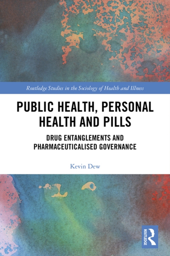 Public Health, Personal Health and Pills (e-bog) af Dew, Kevin