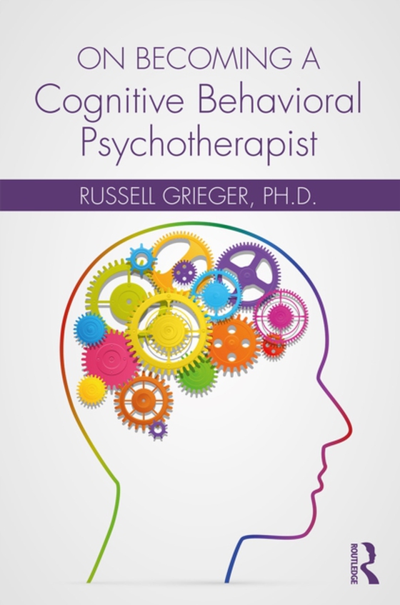 On Becoming a Cognitive Behavioral Psychotherapist (e-bog) af Grieger, Russell