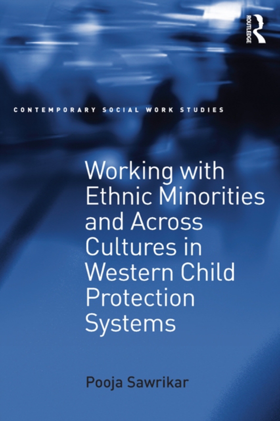 Working with Ethnic Minorities and Across Cultures in Western Child Protection Systems (e-bog) af Sawrikar, Pooja