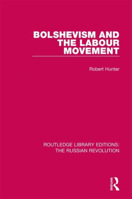 Bolshevism and the Labour Movement (e-bog) af Hunter, Robert