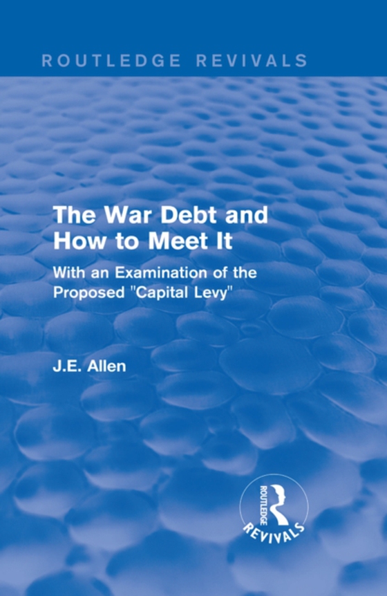 Routledge Revivals: The War Debt and How to Meet It (1919)