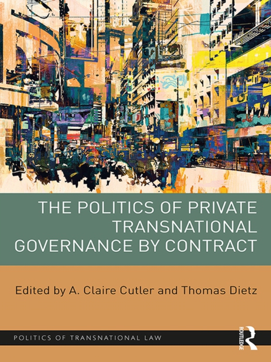 Politics of Private Transnational Governance by Contract (e-bog) af -