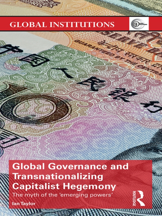 Global Governance and Transnationalizing Capitalist Hegemony